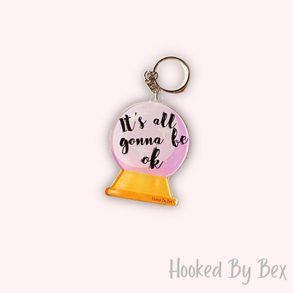 It’s all gonna be ok - acrylic keyring