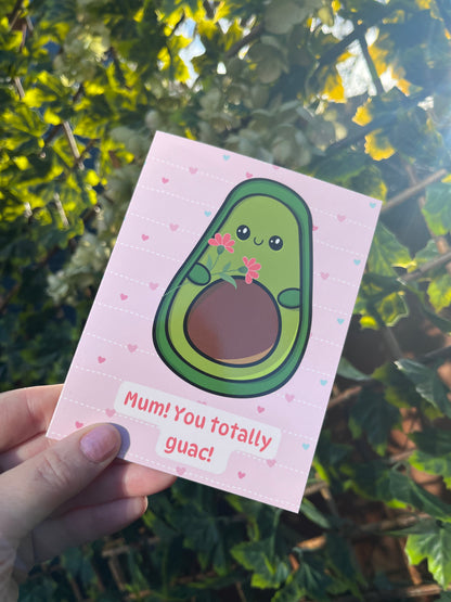 Mum! You totally guac! Mother’s Day greeting card