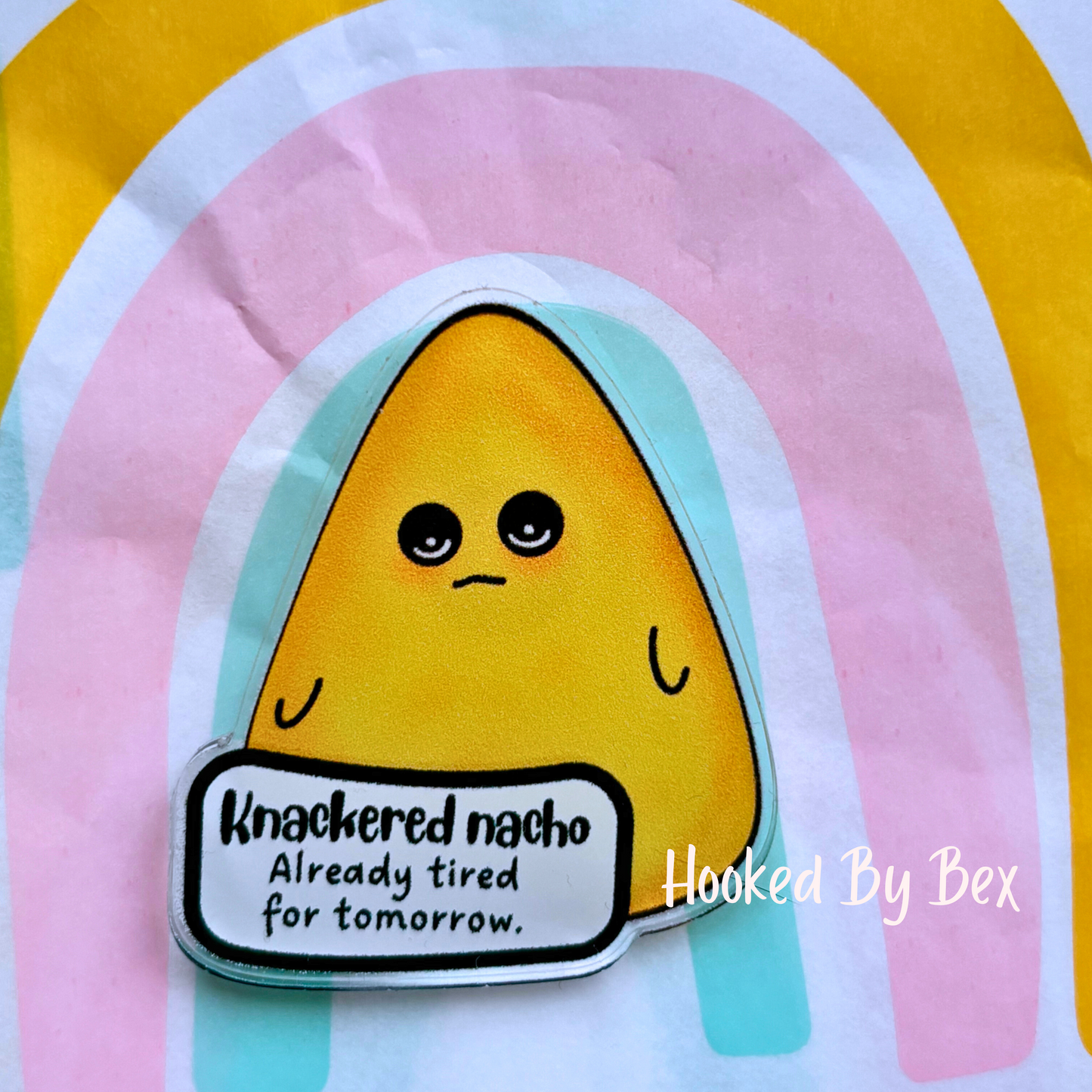 Knackered Nacho acrylic pin